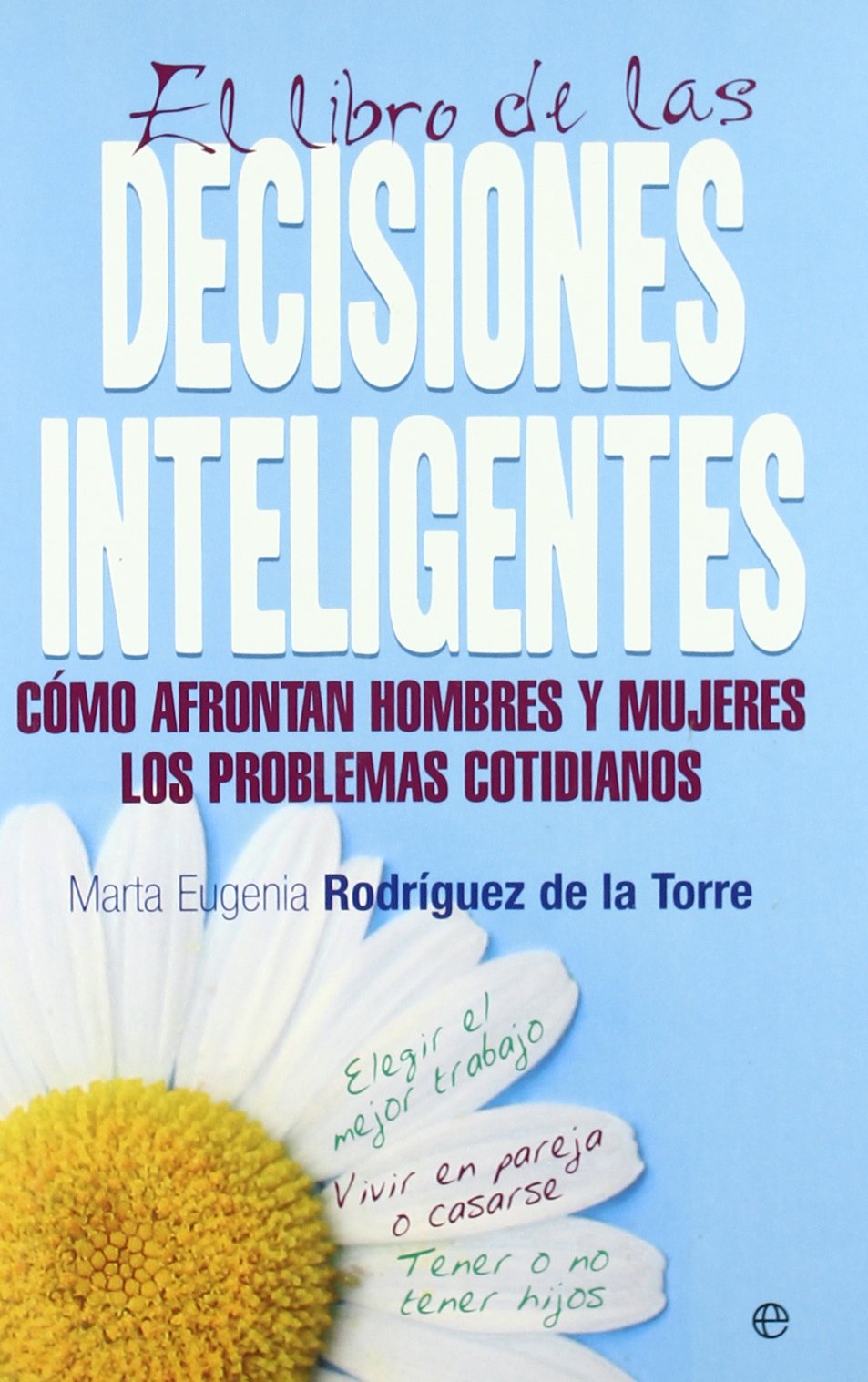 El libro de las decisiones inteligentes : cómo afrontan hombres y mujeres los problemas cotidianos book