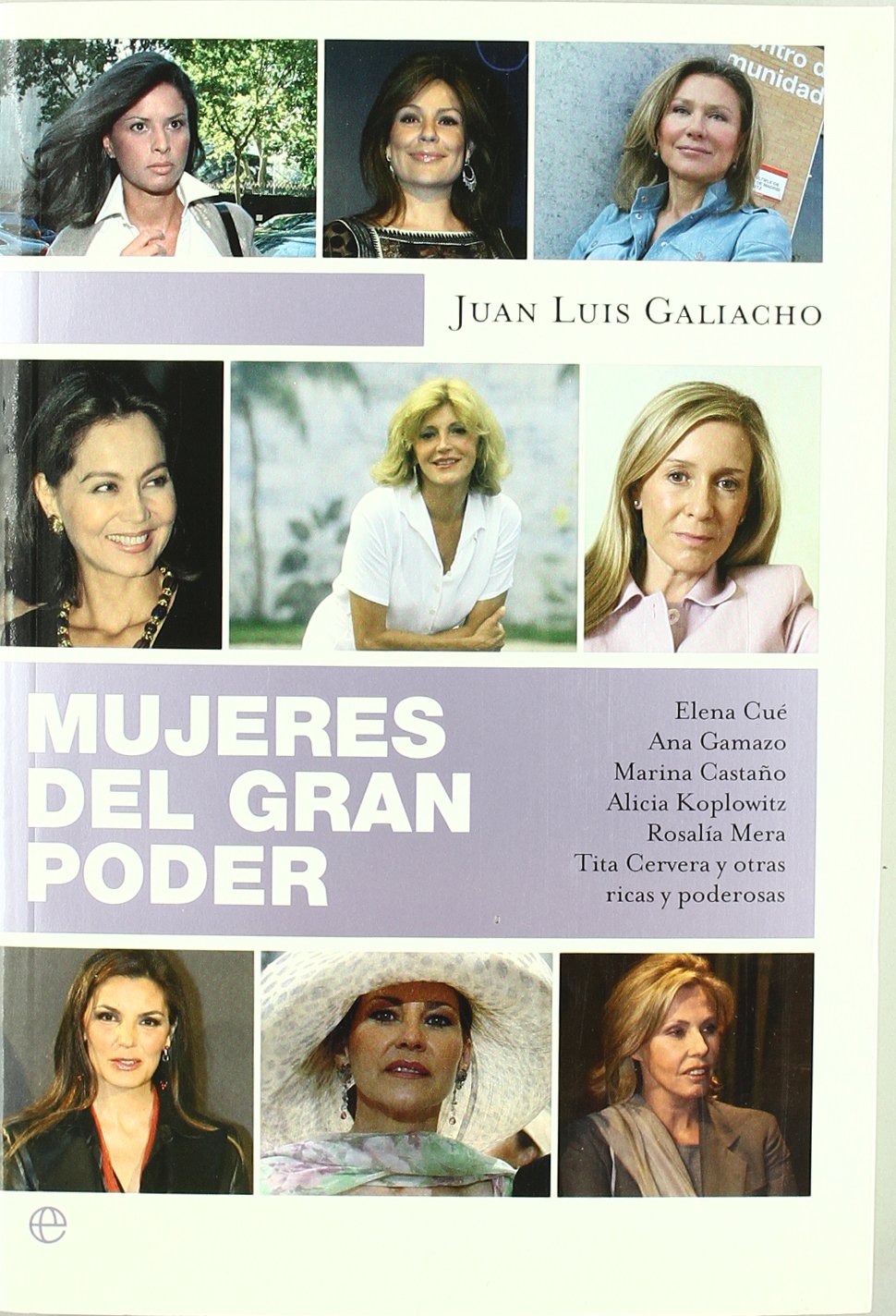 Mujeres del gran poder : Elena Cué, Ana Gamazo, Marina Castaño, Alicia Koplowitz, Rosalía Mera, Tita Cervera y otras ricas y poderosas Social Sciences
