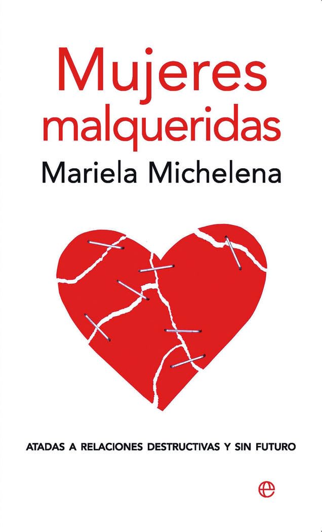 Mujeres malqueridas : atadas a relaciones destructivas y sin futuro Medicine