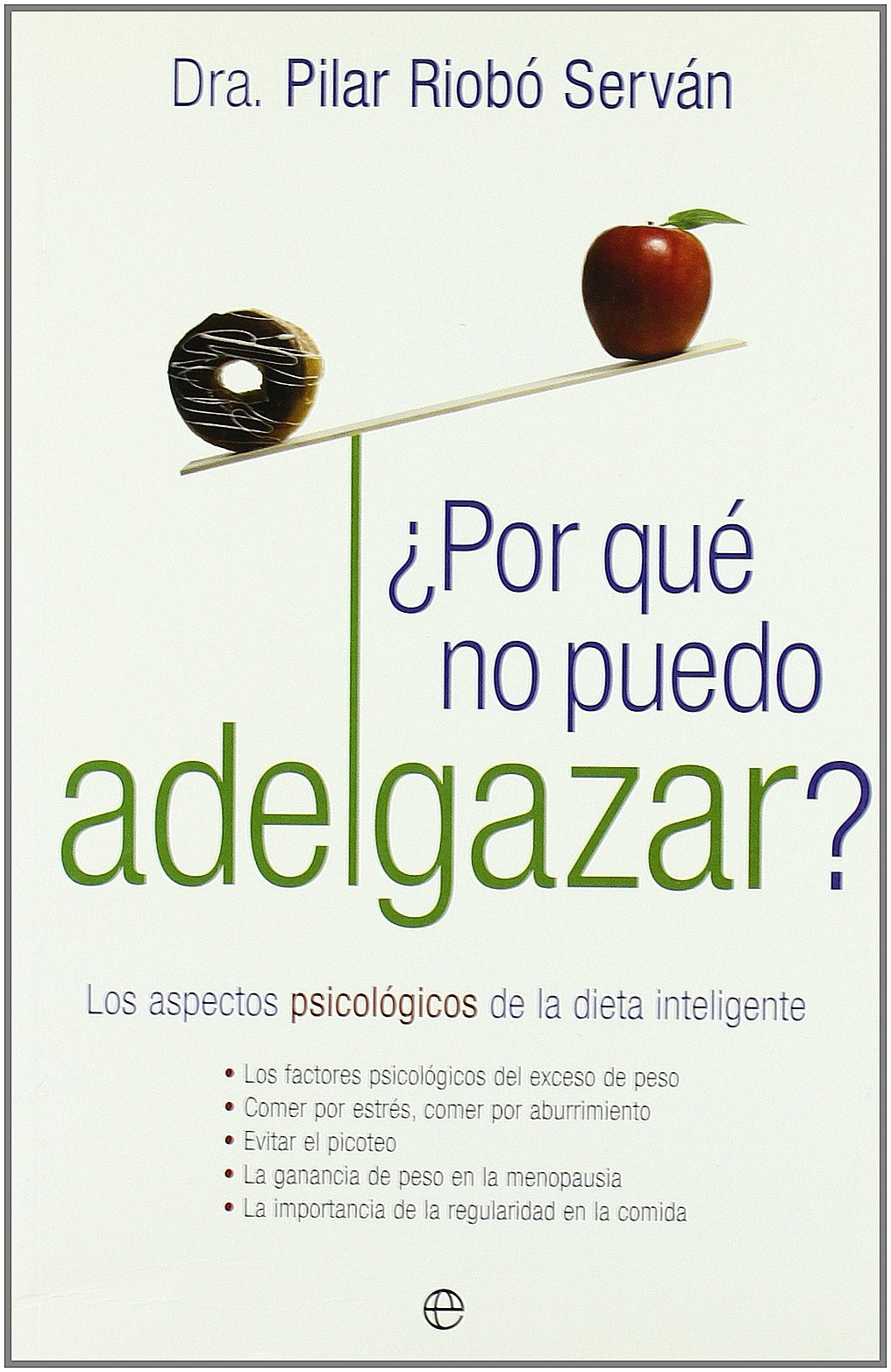 ¿Por qué no puedo adelgazar? : los aspectos psicológicos de la dieta inteligente book