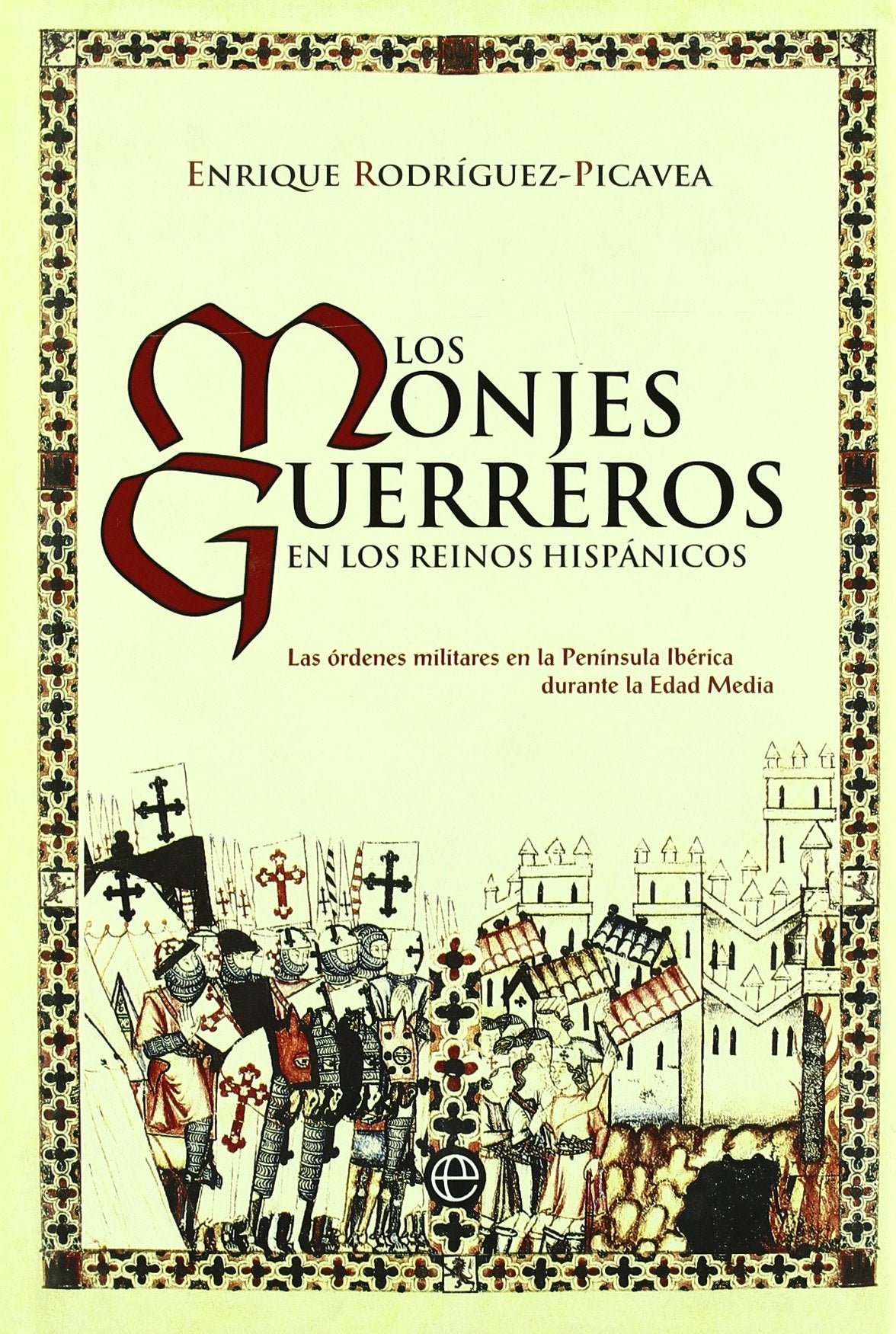 Los monjes guerreros en los reinos hispánicos : las órdenes militares en la Península Ibérica durante la Edad Media book