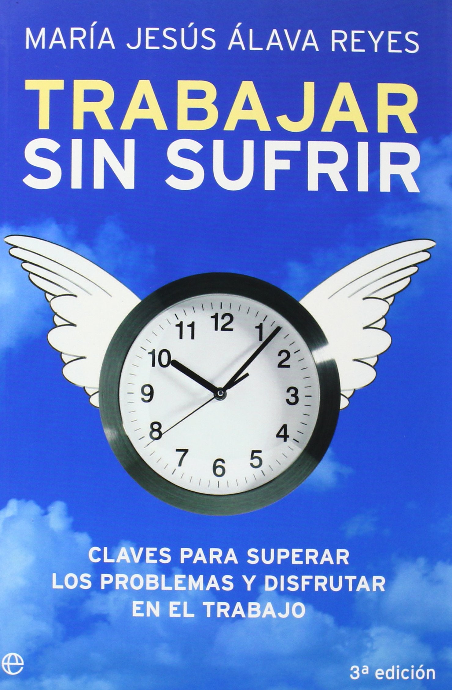 Trabajar sin sufrir : claves para superar los problemas y disfrutar en el trabajo (Psicología y salud) Books