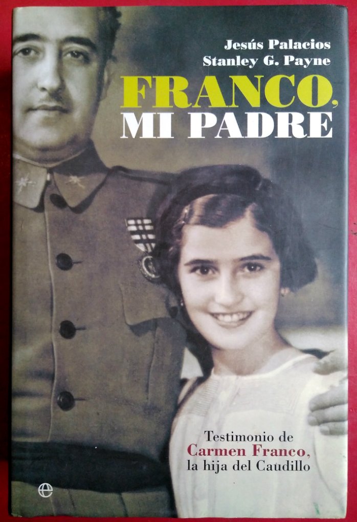 Franco, mi padre : testimonio de Carmen Franco, la hija del caudillo Social Sciences