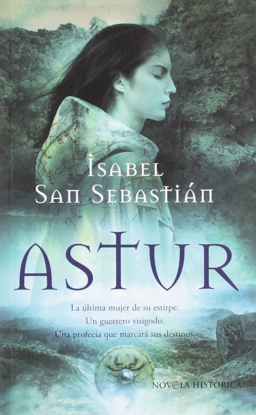 Astur : la última mujer de su estirpe, un guerrero visigodo, una profecía que marcará sus destinos Social Sciences