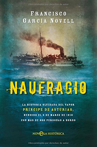 Naufragio : la historia olvidada del Vapor Príncipe de Asturias, hundido el 5 de marzo de 1916 con más de 600 personas a bordo book
