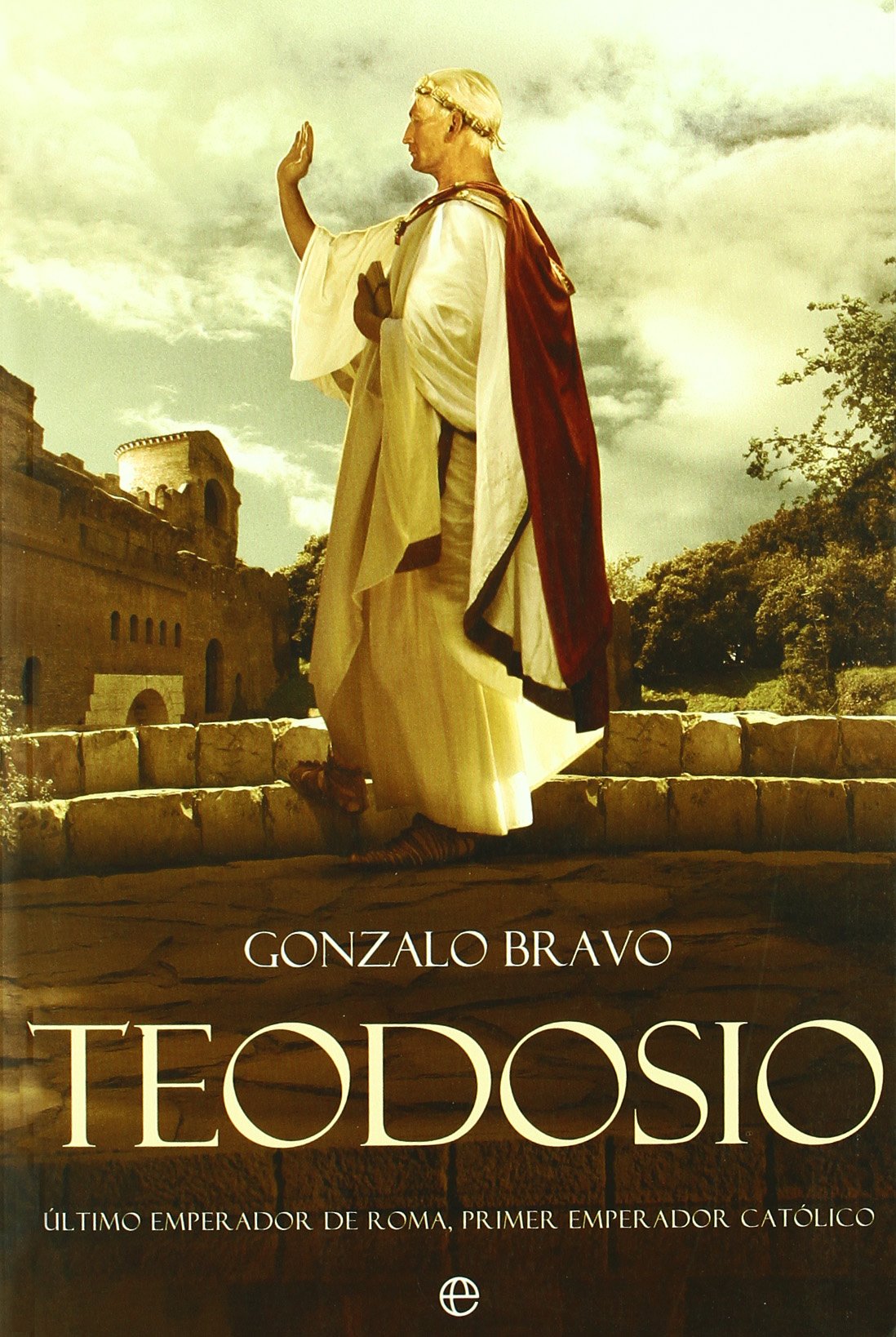 Teodosio : último emperador de Roma, primer emperador católico Social Sciences