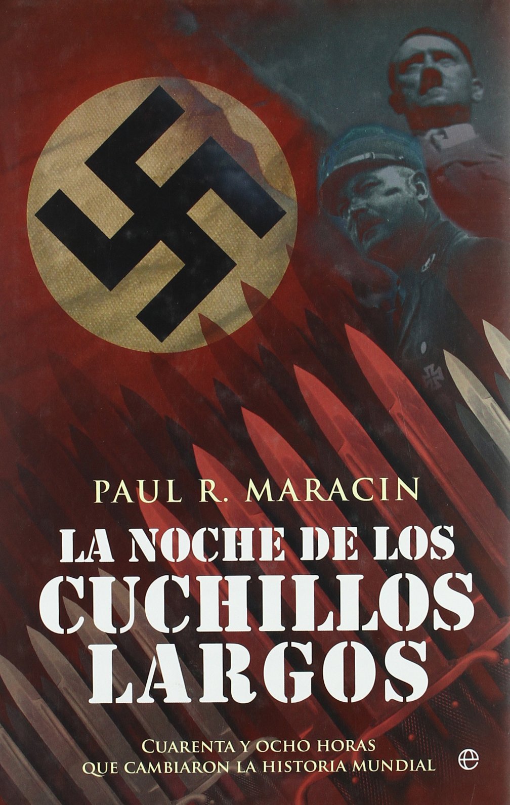 La noche de los cuchillos largos : cuarenta y ocho horas que cambiaron la historia mundial book