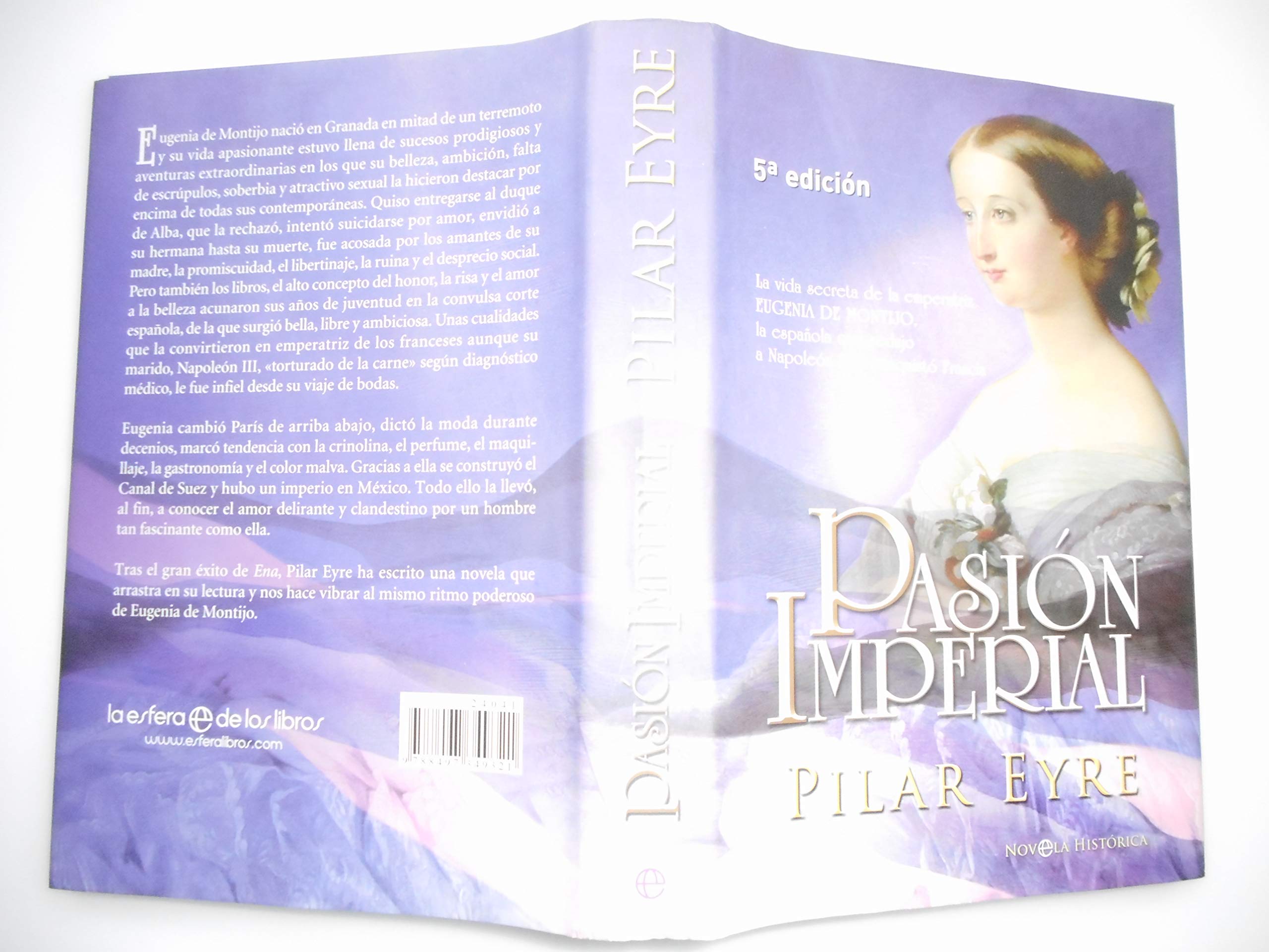 Pasión imperial : la vida secreta de la emperatriz Eugenia de Montijo, la española que sedujo a Napoleón III y conquistó Francia International