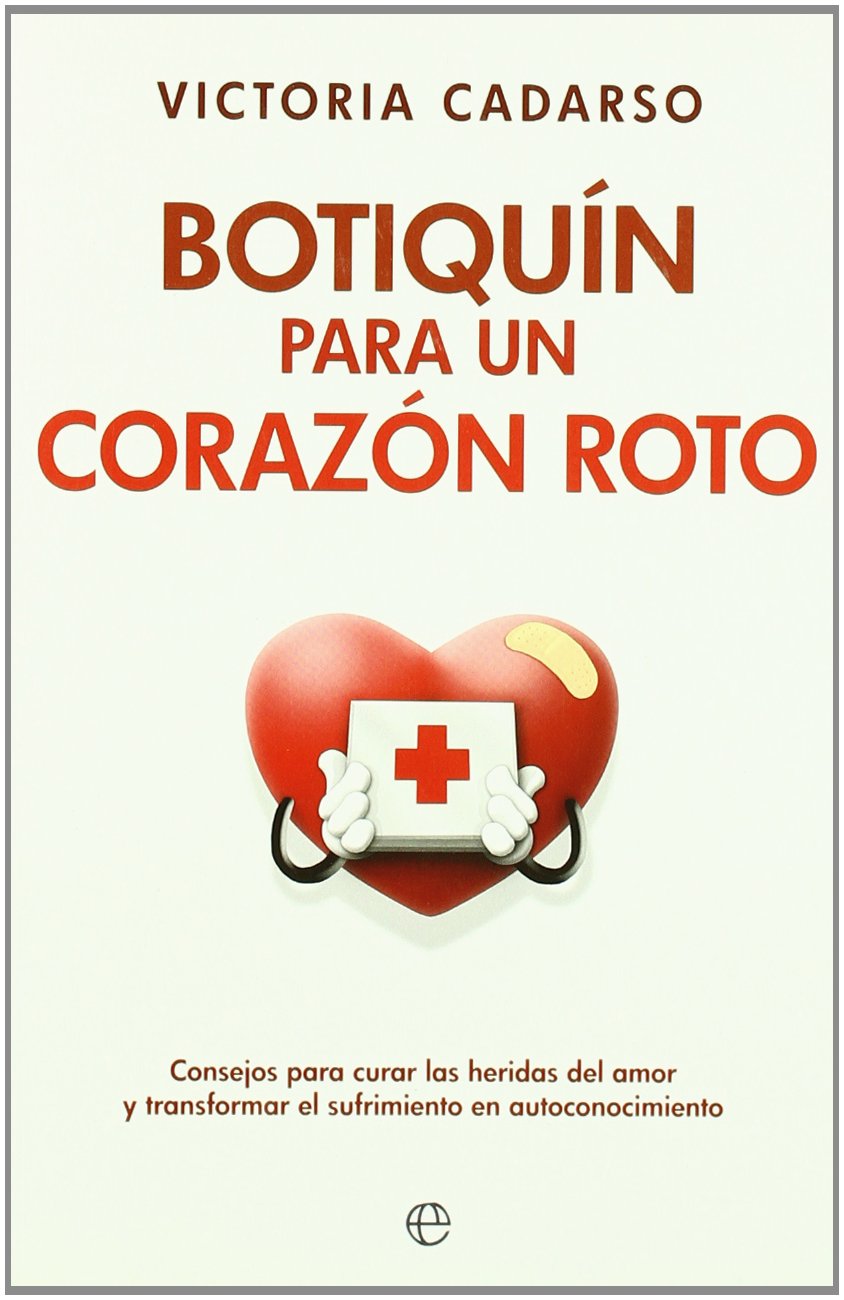 Botiquín para un corazón roto : consejos para curar las heridas del amor y transformar el sufrimiento en autoconocimiento book