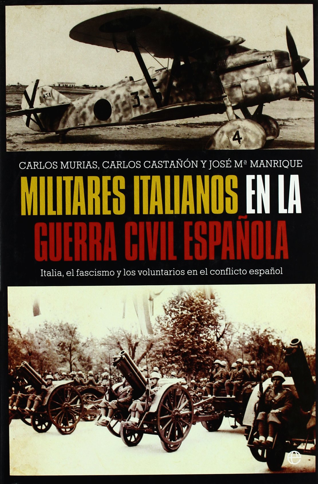 Militares Italianos En La Guerra Civil Espanola: Italia, El Fascismo y Los Voluntarios En El Conflicto Espanol book