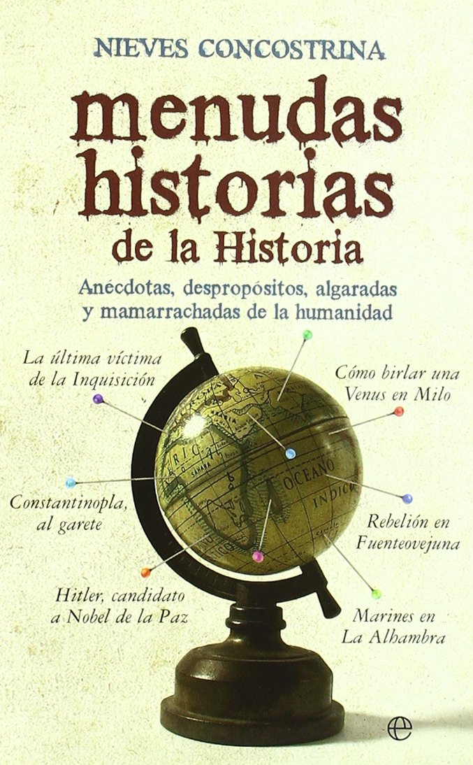 Menudas historias de la historia : anécdotas, despropósitos, algaradas y mamarrachadas de la humanidad Social Sciences