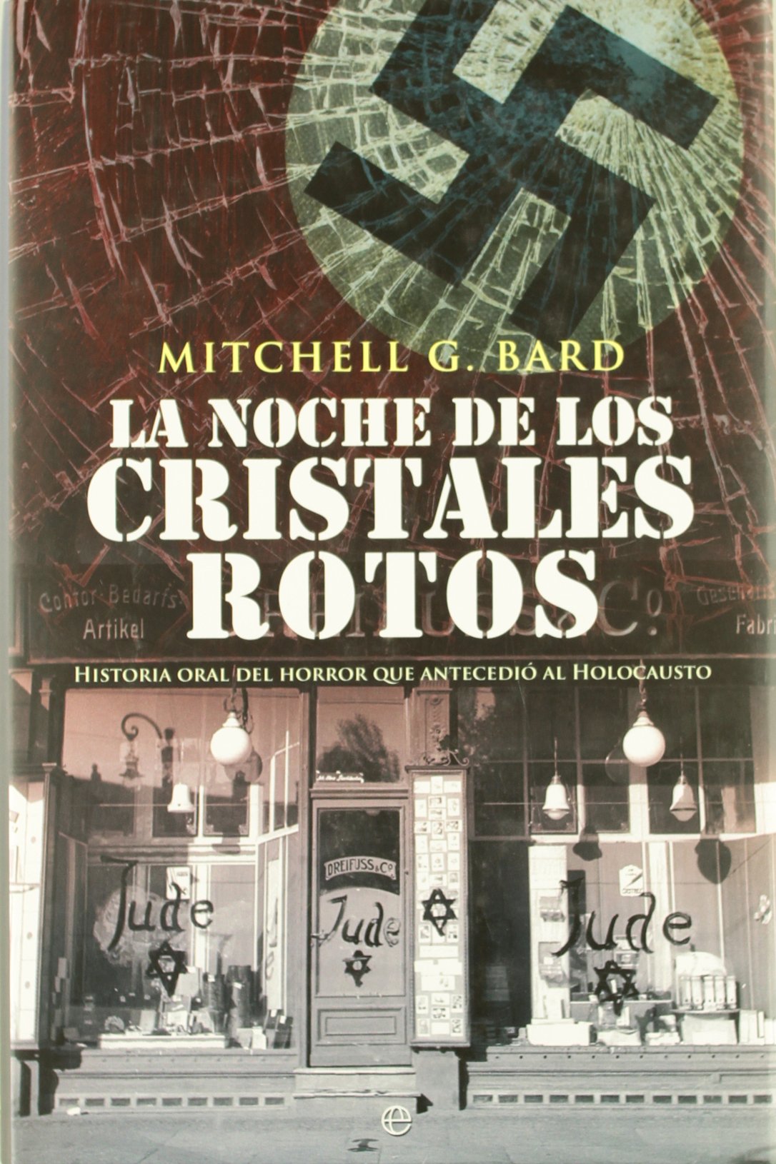La noche de los cristales rotos : historia oral del horror que antecedió al holocausto book