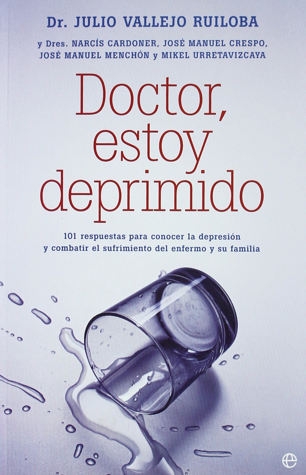 Doctor, estoy deprimido : 101 respuestas para conocer la depresión y combatir el sufrimiento del enfermo y su familia book