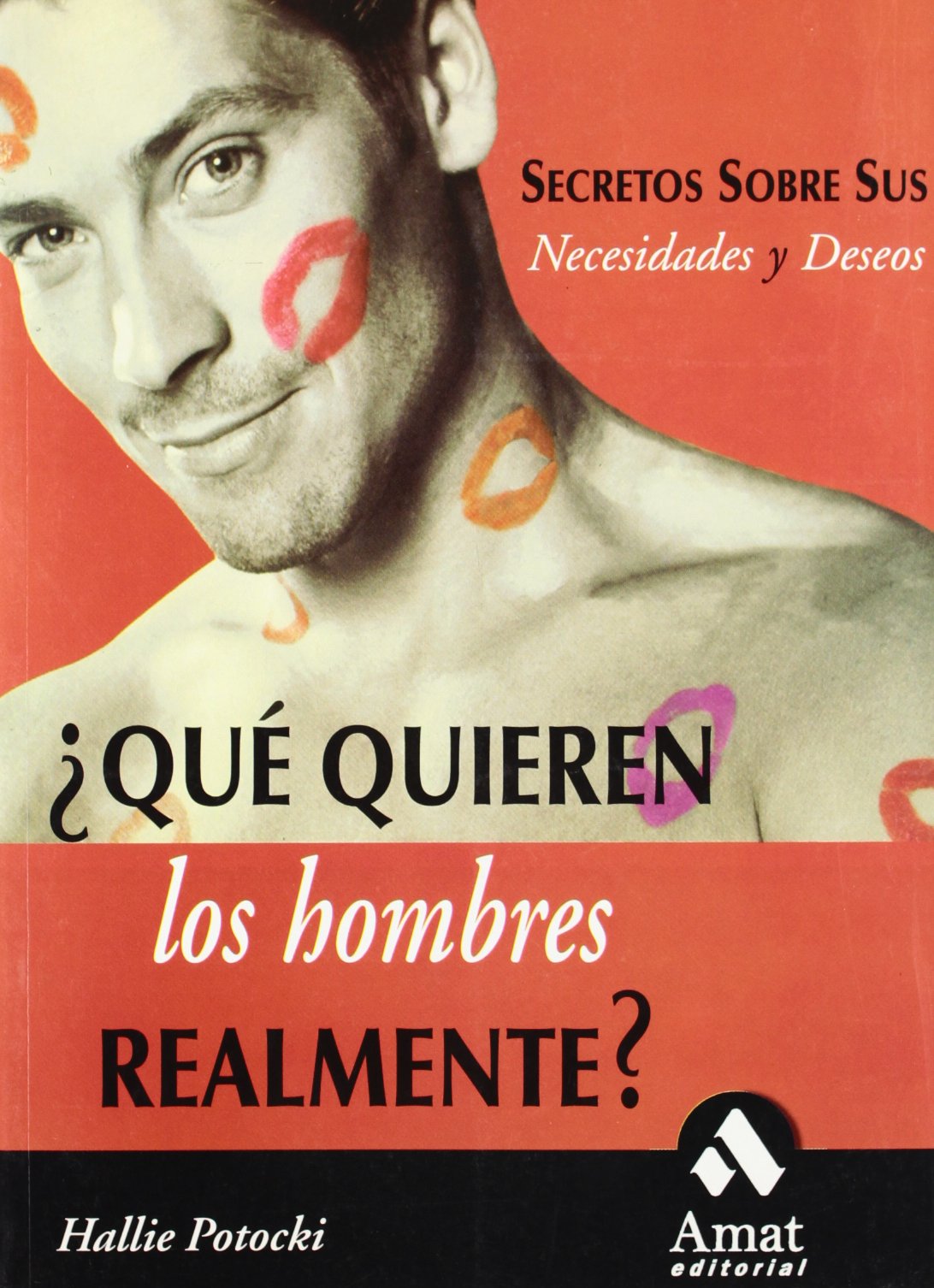 Que Quieren Los Hombres Realmente? / What Do Men Want?: Secretos Sobre Sus Necesidades Y Deseos / Real Men Expose Their Needs and Desires book