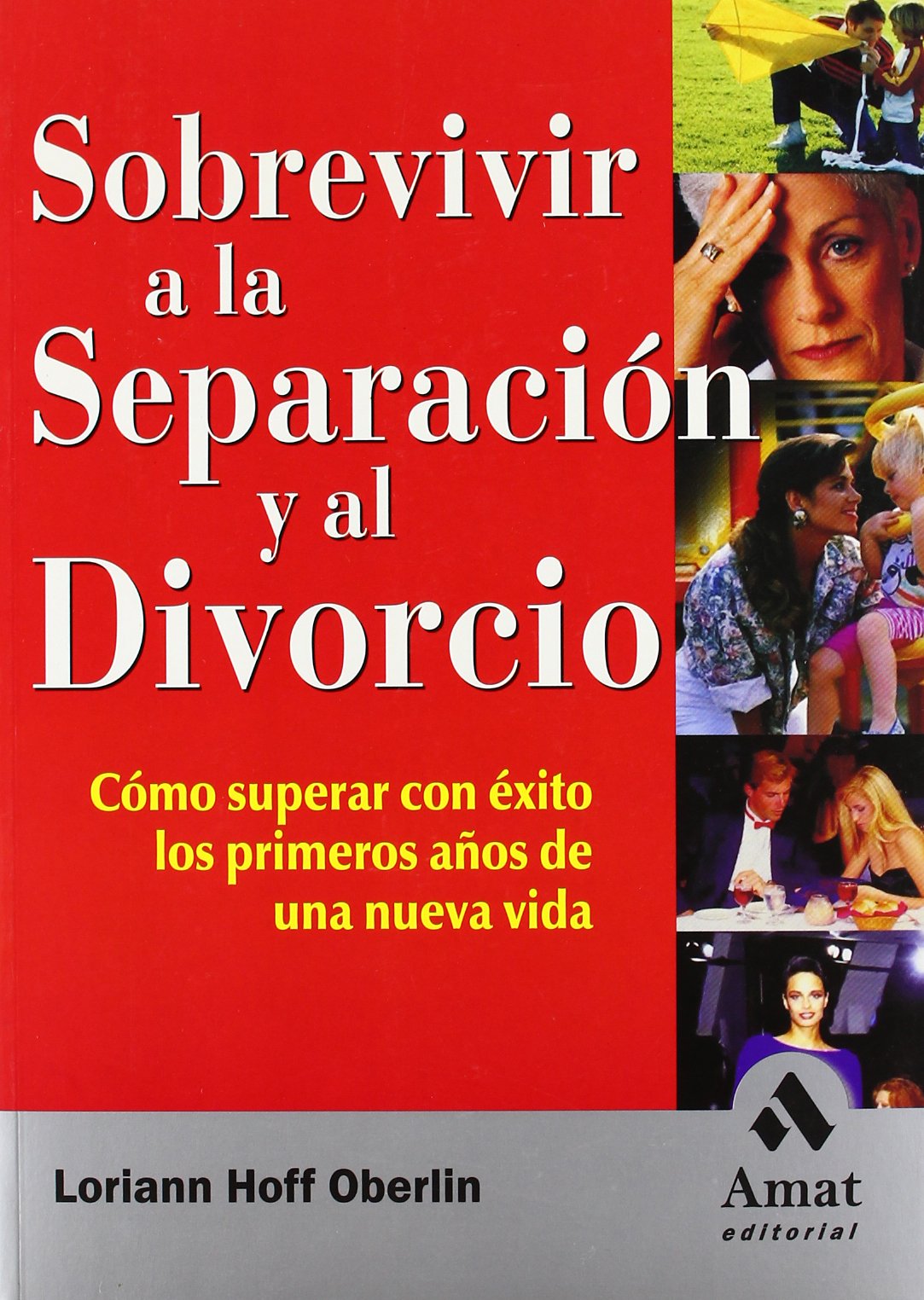Sobrevivir a La Separacion Y El Divorcio / Surviving Separation and Divorce: Como Superar Con Exito Los Primeros Anos De Una Nueva Vida / A Woman's Guide to Making It Through the First Year book