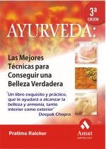 Ayurveda : las mejores técnicas para conseguir una belleza verdadera : un libro exquisito y práctico que le ayudará a alcanzar la belleza y armonía, tanto interior como exterior Medicine