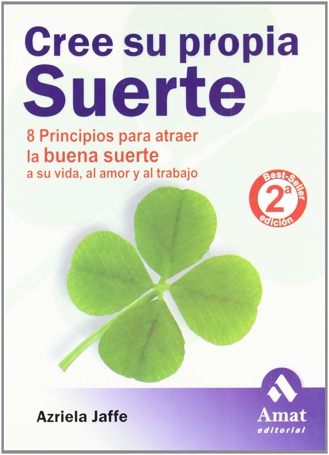 Cree su propia suerte: 8 principios para atraer la buena suerte a su vida, al amor y al trabajo book