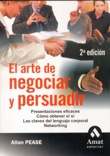 Pease, A: Arte de negociar y persuadir : presentaciones efic Social Sciences