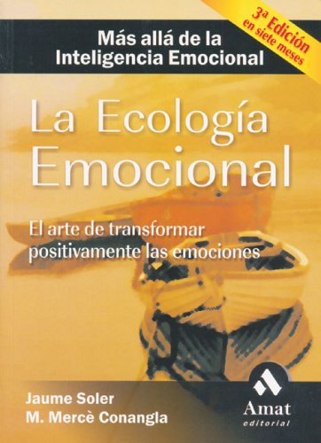 La Ecologia Emocional / Emotional Ecology: The Art of Positive Transformation of Emotions: El Arte De Transformar Positivamente Las Emociones / The art of positive emotional transformation book
