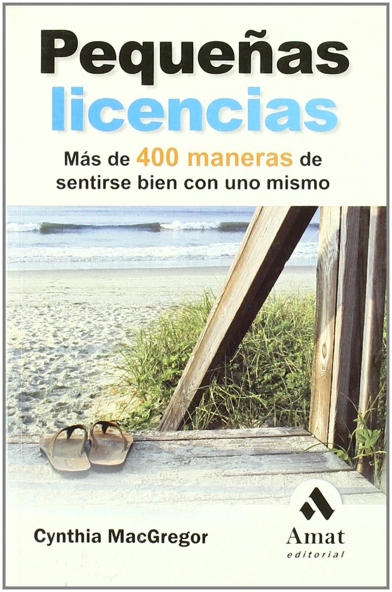Pequeñas licencias : más de 400 maneras de sentirse bien con uno mismo Books