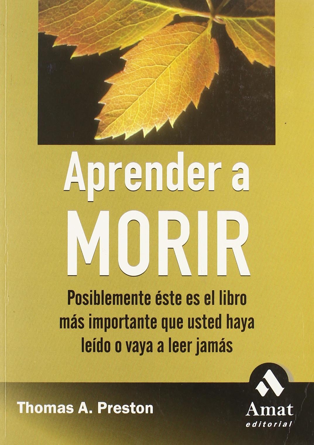 Aprender a morir : posiblemente éste es el libro más importante que usted haya leído o vaya a leer jamás Religion & Esotericism