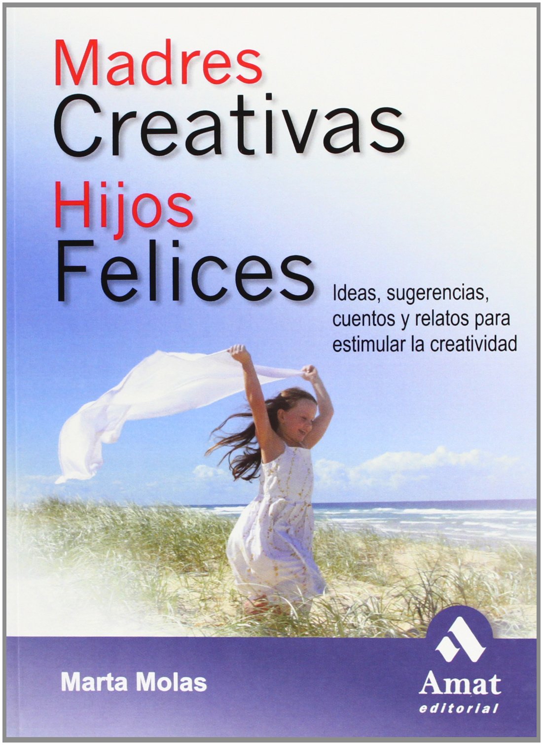 Madres creativas, hijos felices / Happy Mothers, Creative Children book