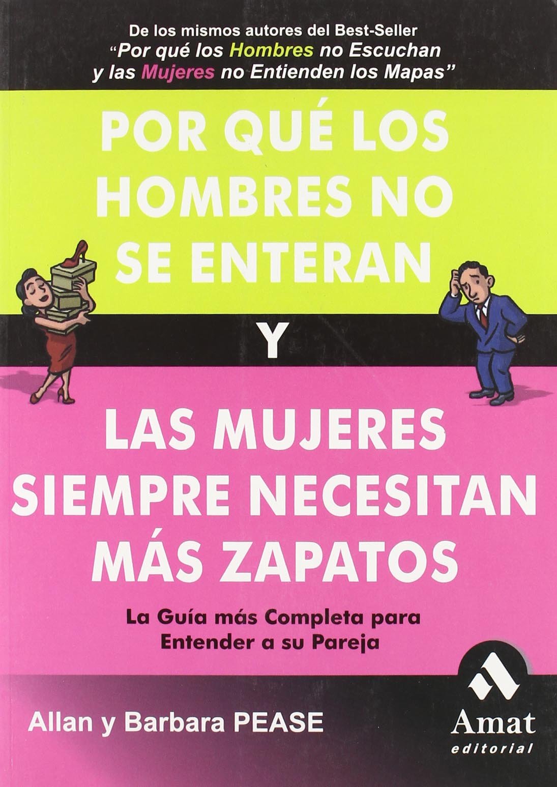 Por qué los hombres no se enteran y las mujeres siempre necesitan más zapatos : la guía más completa para entender a su pareja Social Sciences