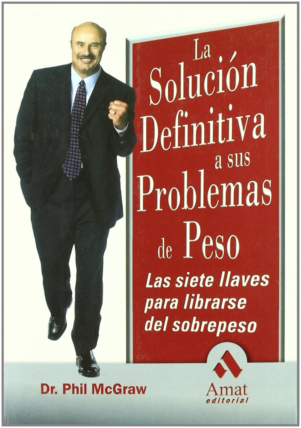 La solución definitiva a sus problemas de peso: Las siete llaves para librarse del sobrepeso book
