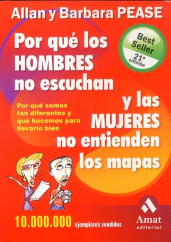 Por qué los hombres no escuchan y las mujeres no entienden los mapas : por qué somos tan diferentes y qué hacemos para llevarlo bien Social Sciences