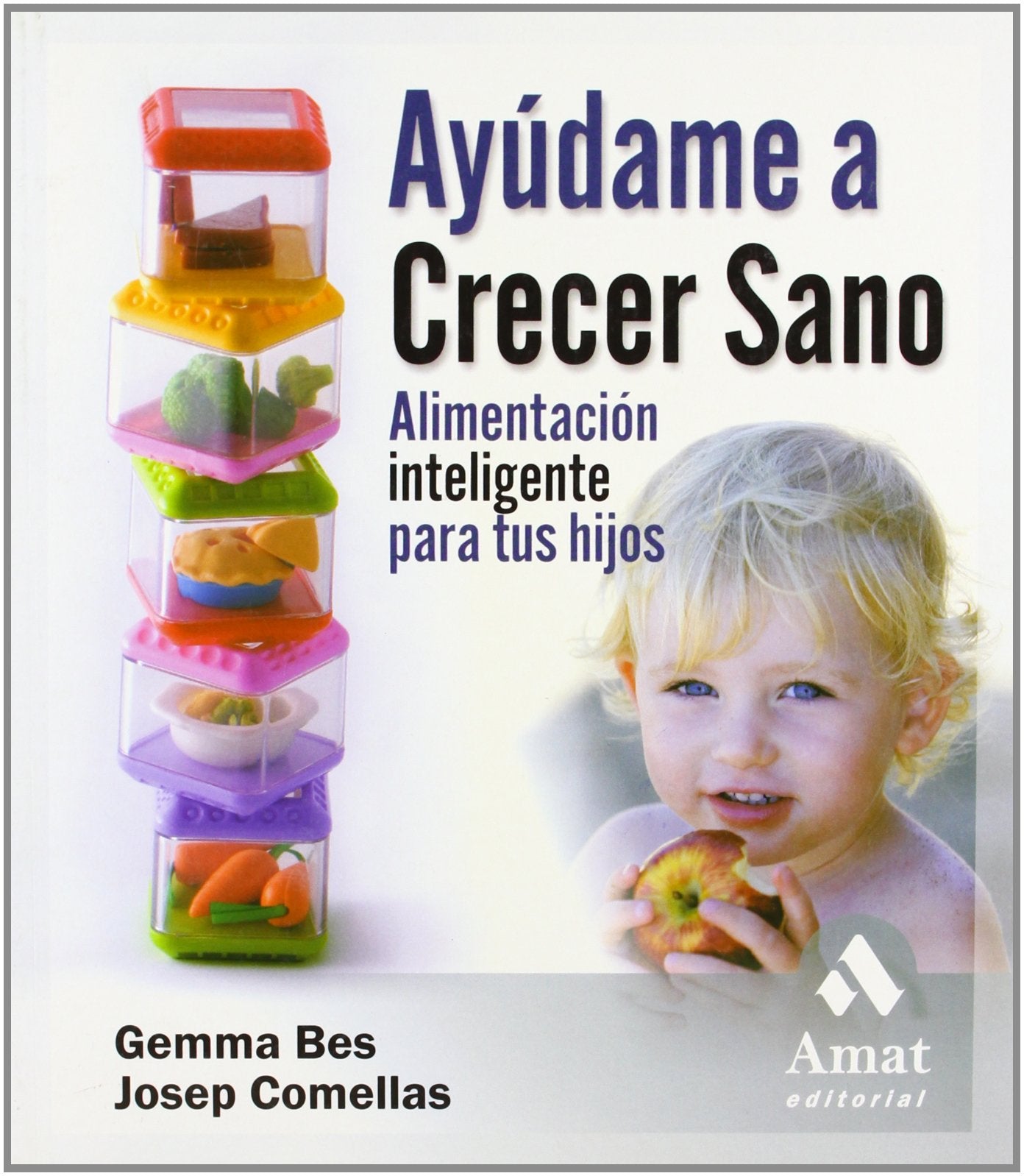 Ayúdame a crecer sano : alimentación inteligente para tus hijos Learning & Reference