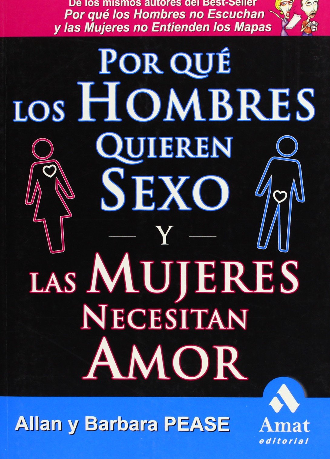 Por qué los hombres quieren sexo y las mujeres necesitan amor : la simple y llana realidad: El libro definitivo sobre el tema más candente de todos: EL SEXO Partnership & Love
