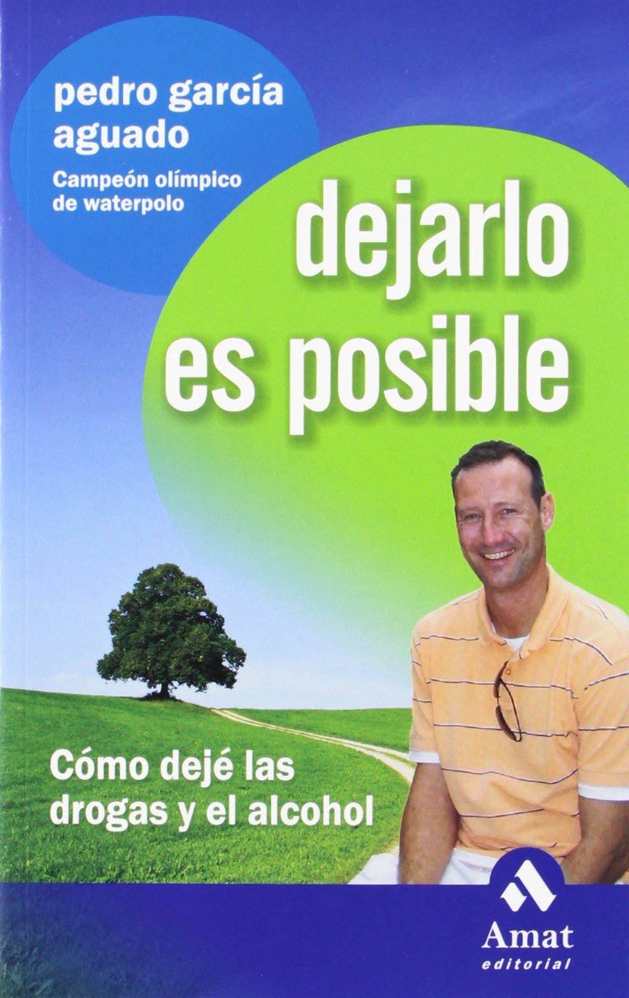 Dejarlo es posible : cómo dejé las drogas y el alcohol Leisure & Fun