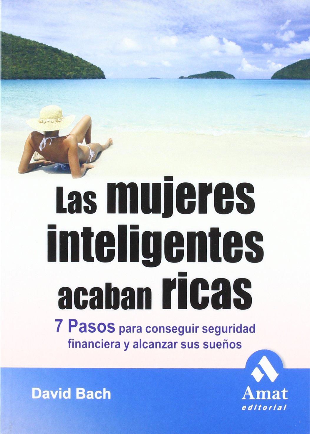 Las mujeres inteligentes acaban ricas : 7 pasos para conseguir seguridad financiera y alcanzar sus sueños Books