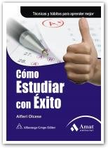 Cómo estudiar con éxito : técnicas y habilidades para aprender mejor Books