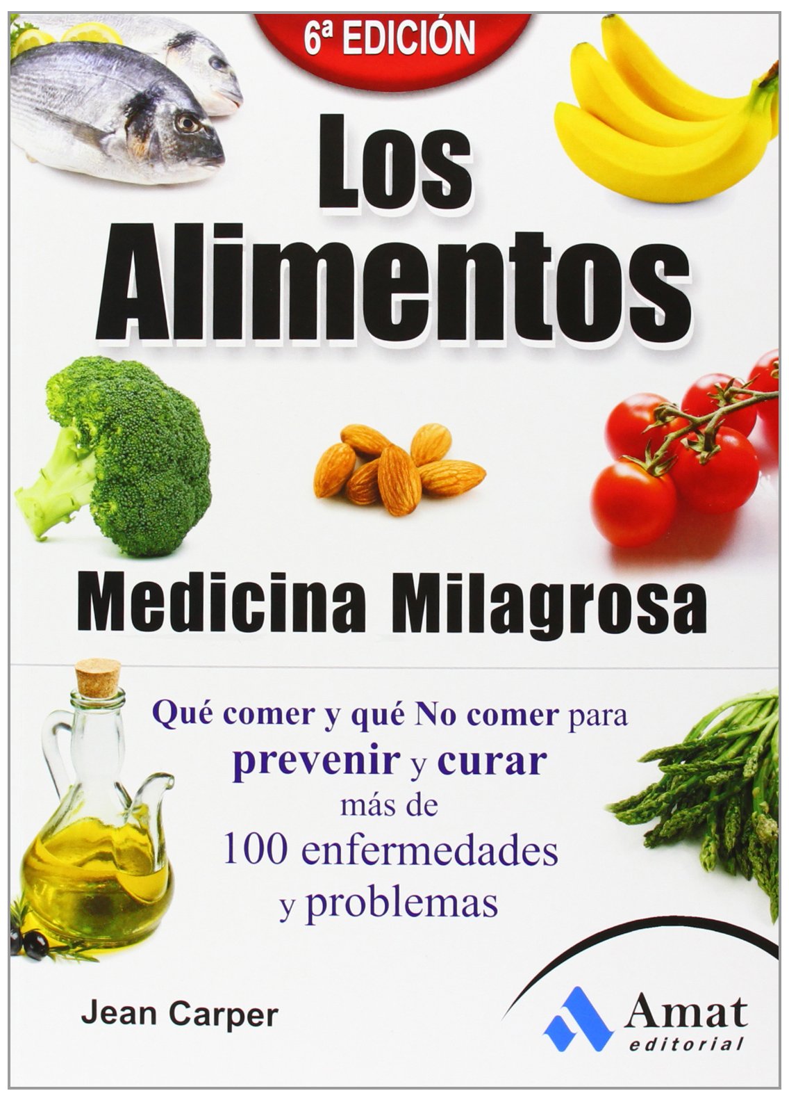 Los alimentos medicina milagrosa: Qué comer y qué no comer para prevenir y curar más de 100 enfermedades y problemas book