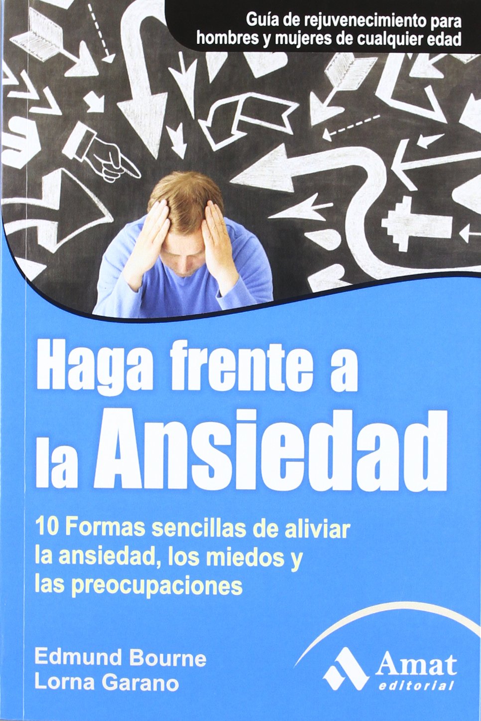 Haga frente a la ansiedad: 10 formas sencillas de aliviar la ansiedad, los miedos y las preocupaciones book