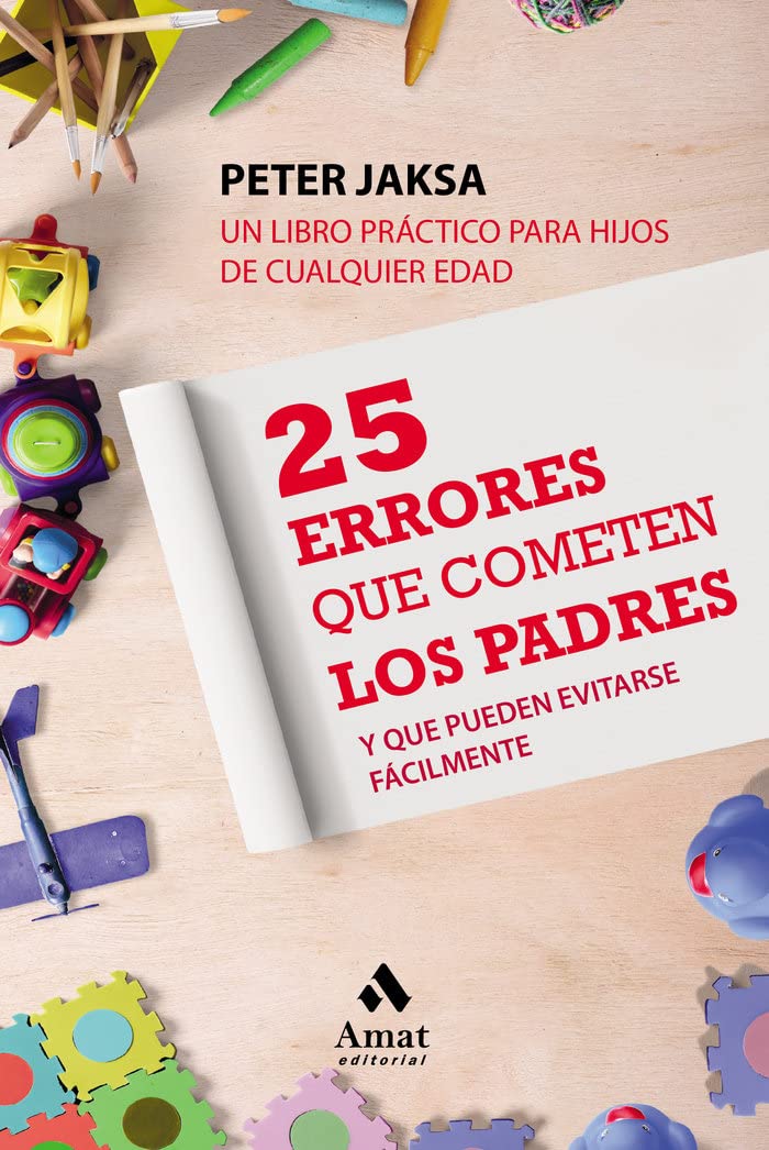 25 Errores que cometen los padres: Y que pueden evitarse facilmente Parents & Children