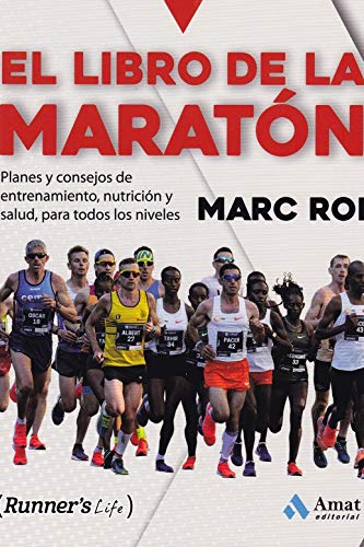 El libro de la maratón/ The Marathon Book: Planes Y Consejos De Entrenamiento, Nutricion Y Salud, Para Todos Los Niveles book