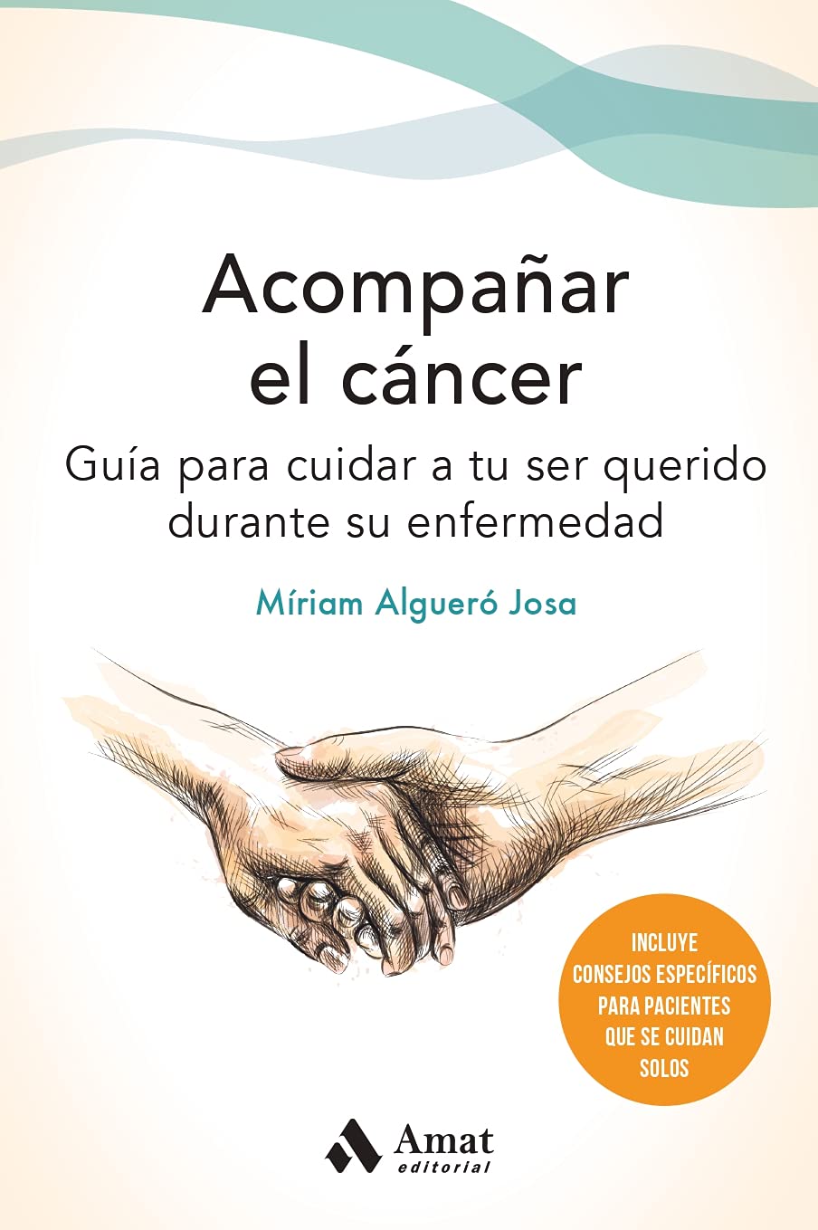 Acompañar el cáncer / Care Giving Cancer: Guia Para Cuidar a Tu Ser Querido Durante Su Enfermedad book
