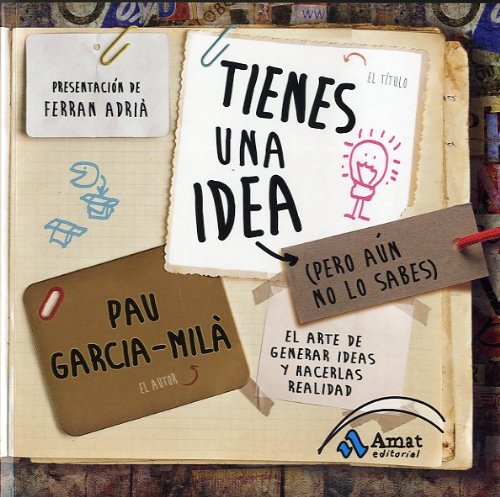 Tienes una idea (pero aún no lo sabes) : el arte de generar ideas y hacerlas realidad Business, Finance & Career