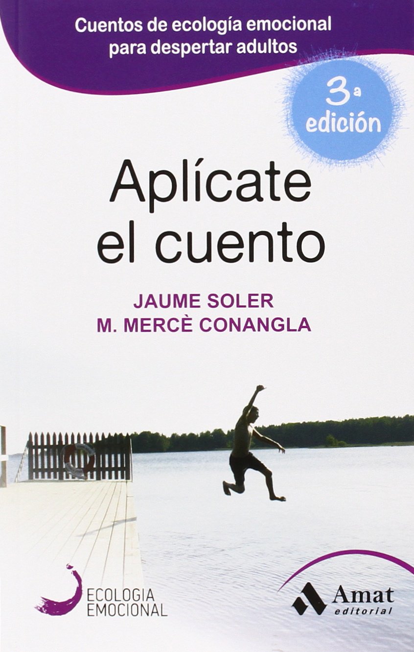 Aplícate el cuento : relatos, cuentos y anécdotas de ecología emocional para una vida inteligentge y equilibrada Mathematics