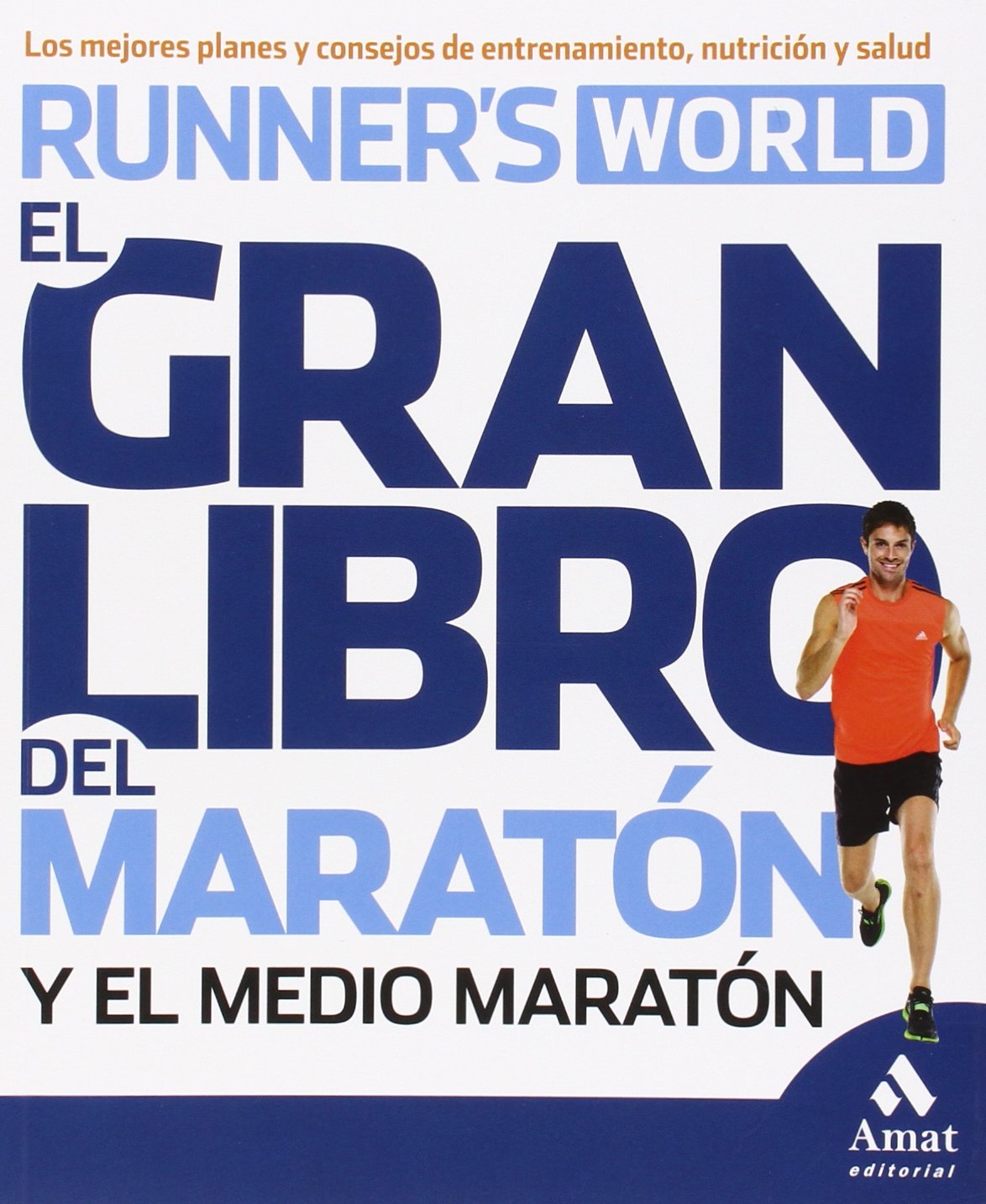 El gran libro del maratón y el medio maratón : los mejores planes y consejos de entrenamiento, nutrición y salud Leisure & Fun