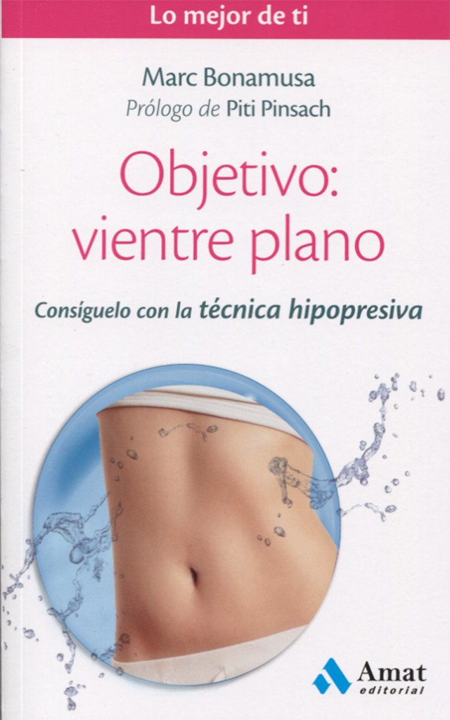 Objetivo vientre plano/ Goal Flat Stomach: Consiguelo con la técnica hipopresiva/ Get it with the abdominal hypopressive technique book