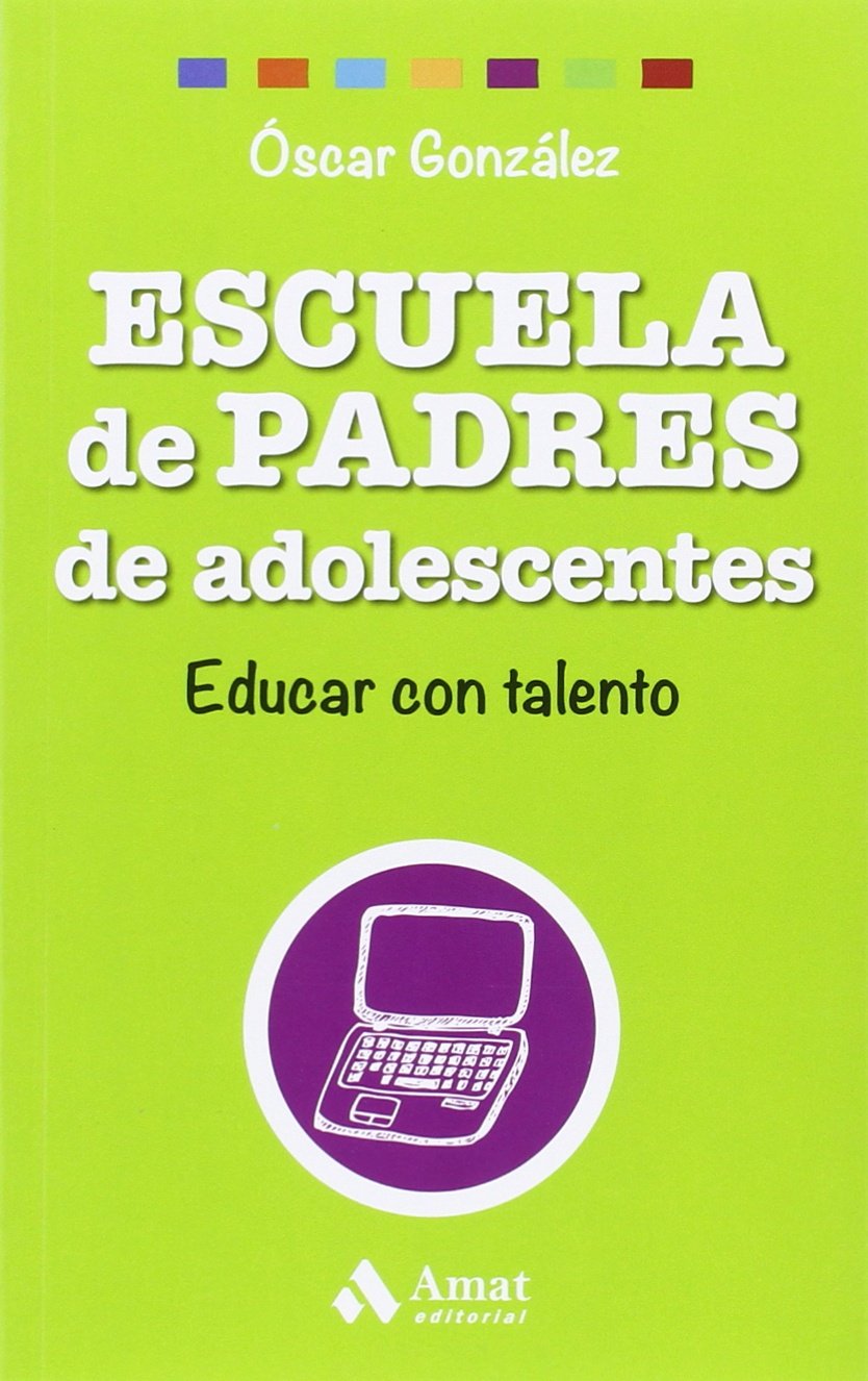Escuela de padres de adolescentes : educar con talento (Biblioteca Escuela de padres, Band 3) Parents & Children