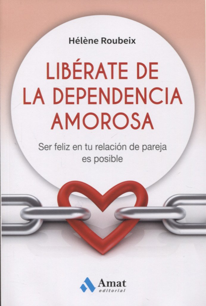Libérate de la dependencia amorosa: Ser feliz en tu relación de pareja es posible book