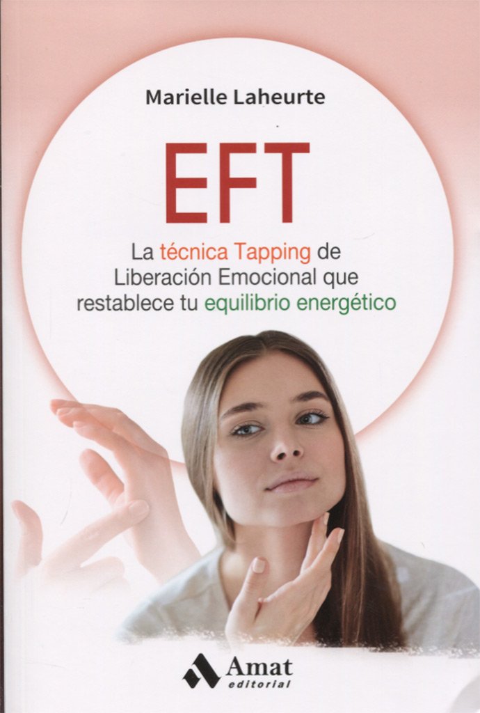 EFT: La técnica Tapping de Liberación Emocional que restablece tu equilibrio energético book