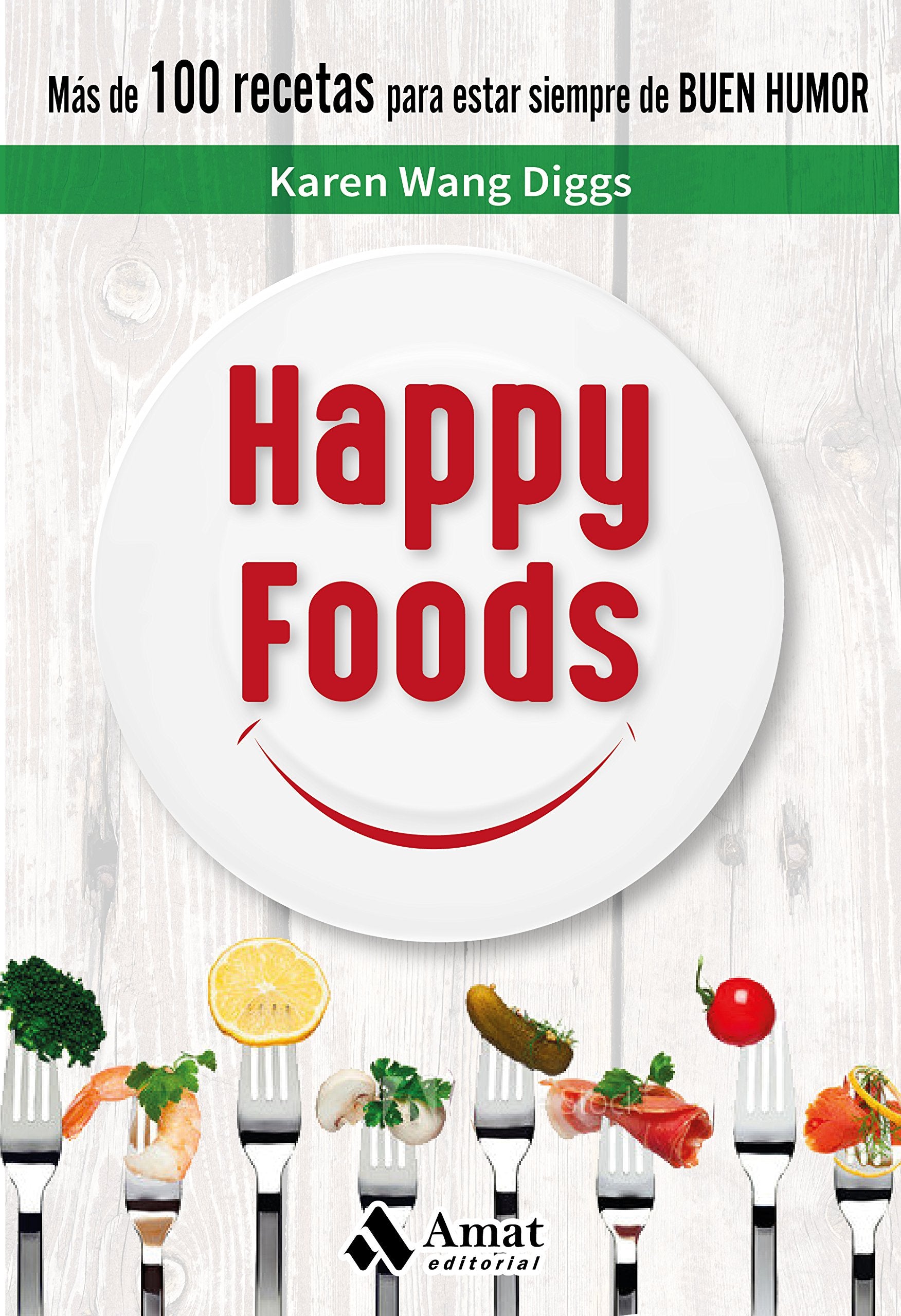 Happy Foods: Más de 100 recetas para estar siempre de buen humor book