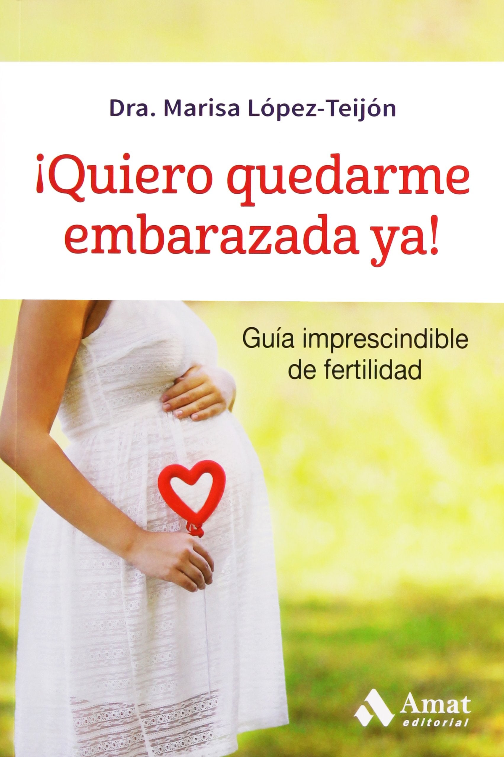 ¡Quiero quedarme embarazada ya! : guía imprescindible de fertilidad Parents & Children