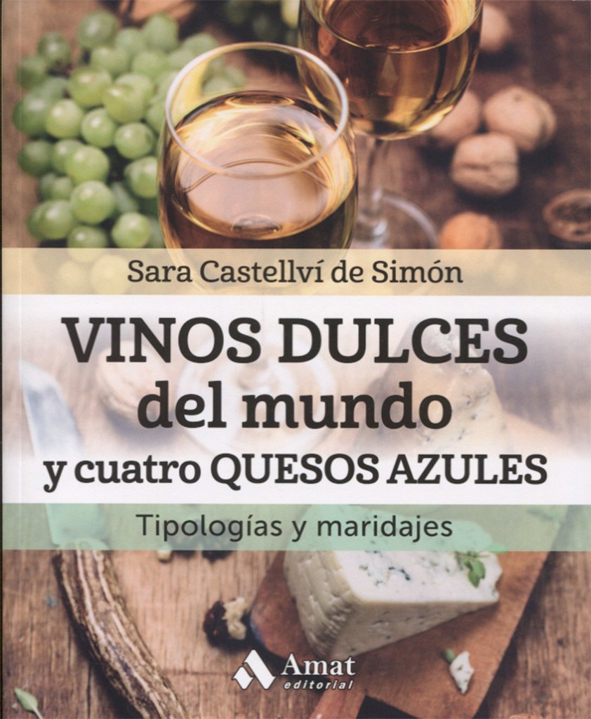 Vinos dulces del mundo y cuatro quesos azules: Tipología y maridajes book