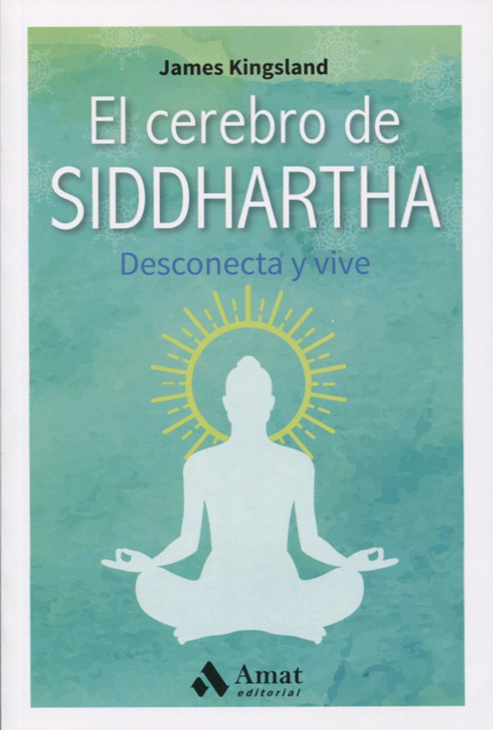 El cerebro de Siddhartha : desconecta y vive Philosophy